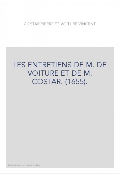 LES ENTRETIENS DE M. DE VOITURE ET DE M. COSTAR. (1655).