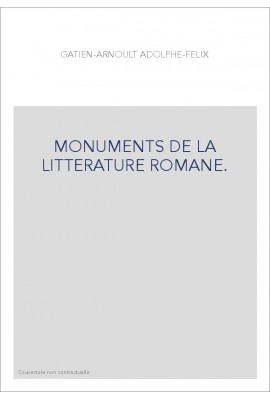 MONUMENTS DE LA LITTERATURE ROMANE. RECUEIL DE POESIES EN LANGUE ROMANE DEPUIS L'AN 1324 JUSQUES EN L'AN 1498,