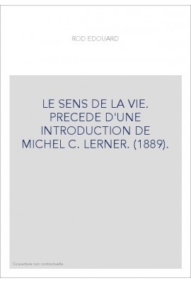 LE SENS DE LA VIE. PRECEDE D'UNE INTRODUCTION DE MICHEL C. LERNER. (1889).