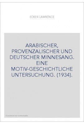 ARABISCHER, PROVENZALISCHER UND DEUTSCHER MINNESANG. EINE MOTIV-GESCHICHTLICHE UNTERSUCHUNG. (1934).