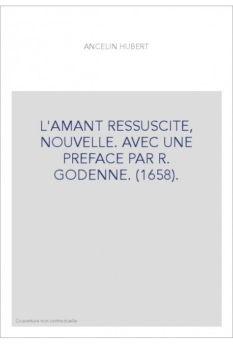 L'AMANT RESSUSCITE, NOUVELLE. AVEC UNE PREFACE PAR R. GODENNE. (1658).