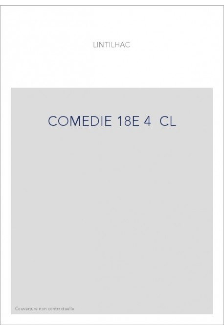 HISTOIRE GENERALE DU THEATRE EN FRANCE (1904-1911).    T.IV. LA COMEDIE. DIX-HUITIEME SIECLE.