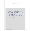 UN MAGISTRAT DE L'ANCIEN REGIME : OMER TALON, SA VIE ET SES OEUVRES, 1595-1652 (1902).