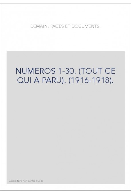 DEMAIN. PAGES ET DOCUMENTS. NUMEROS 1-30. (TOUT CE QUI A PARU). (1916-1918).