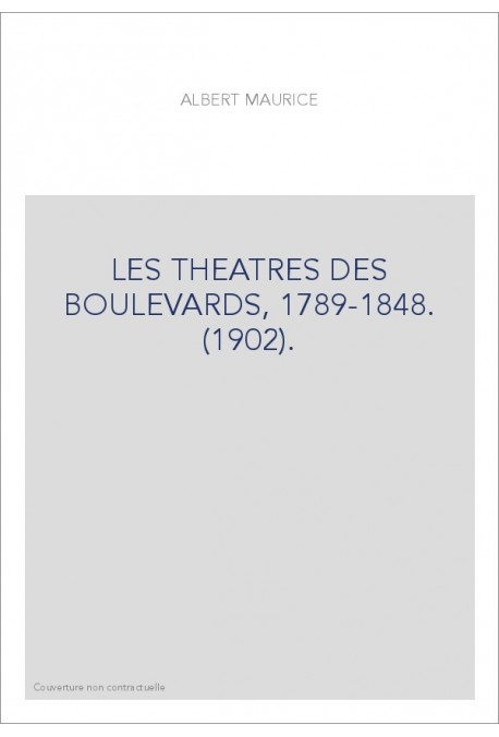 LES THEATRES DES BOULEVARDS, 1789-1848. (1902).