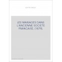 LES MARIAGES DANS L'ANCIENNE SOCIETE FRANCAISE. (1879).