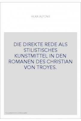 DIE DIREKTE REDE ALS STILISTISCHES KUNSTMITTEL IN DEN ROMANEN DES CHRISTIAN VON TROYES.