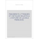 FRAGMENTS LITTERAIRES ET CRITIQUES RELATIFS A L'HISTOIRE DE LA BIBLE FRANCAISE.