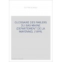 GLOSSAIRE DES PARLERS DU BAS-MAINE (DEPARTEMENT DE LA MAYENNE). (1899).