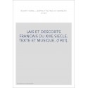 LAIS ET DESCORTS FRANCAIS DU XIIIE SIECLE. TEXTE ET MUSIQUE. (1901).