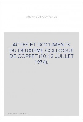 LE GROUPE DE COPPET. ACTES ET DOCUMENTS DU DEUXIEME COLLOQUE DE COPPET (10-13 JUILLET 1974).