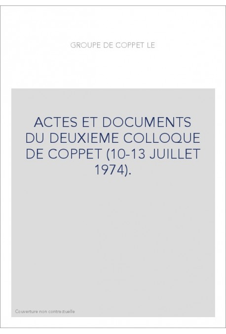 LE GROUPE DE COPPET. ACTES ET DOCUMENTS DU DEUXIEME COLLOQUE DE COPPET (10-13 JUILLET 1974).