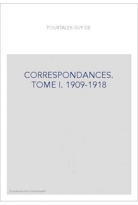 CORRESPONDANCES. TOME I: 1909-1918