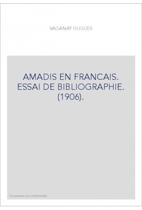 AMADIS EN FRANCAIS. ESSAI DE BIBLIOGRAPHIE. (1906).