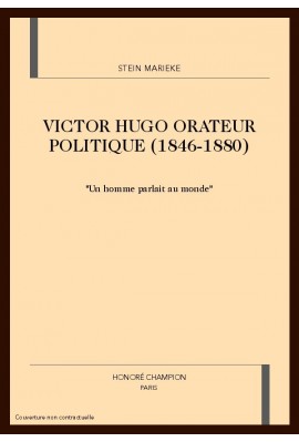 VICTOR HUGO ORATEUR POLITIQUE (1846-1880)