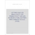 LETTRES SUR LES ANGLOIS ET LES FRANCOIS ET SUR LES VOIAGES (1728), EDITEES PAR CHARLES GOULD. (1933).