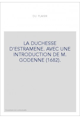 LA DUCHESSE D'ESTRAMENE. AVEC UNE INTRODUCTION DE M. GODENNE (1682).