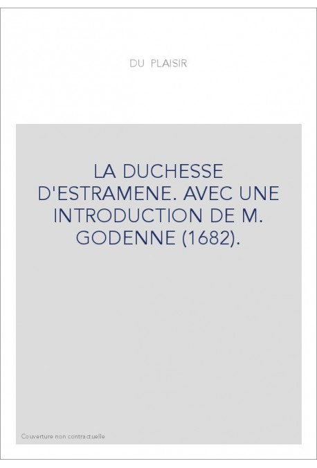 LA DUCHESSE D'ESTRAMENE. AVEC UNE INTRODUCTION DE M. GODENNE (1682).