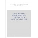 LA QUATRIEME REPUBLIQUE. DES TEMOINS POUR L'HISTOIRE.  (1947-1997)