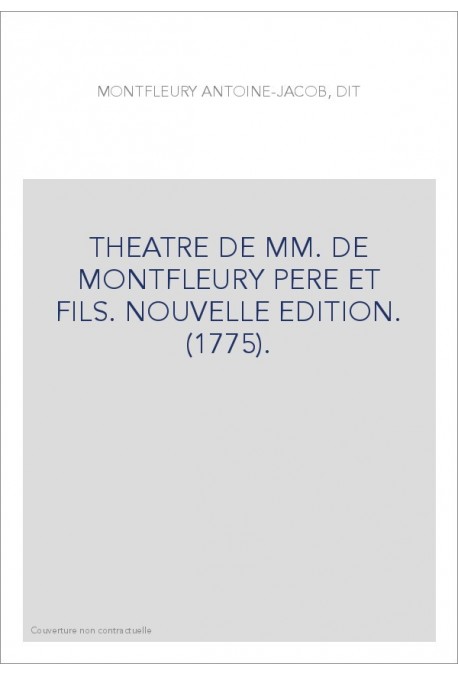 THEATRE DE MM. DE MONTFLEURY PERE ET FILS. NOUVELLE EDITION. (1775).