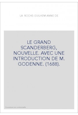 LE GRAND SCANDERBERG, NOUVELLE. AVEC UNE INTRODUCTION DE M. GODENNE. (1688).