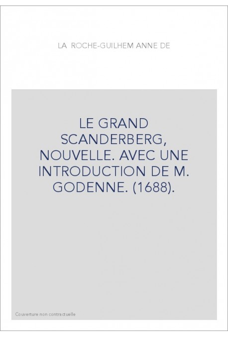 LE GRAND SCANDERBERG, NOUVELLE. AVEC UNE INTRODUCTION DE M. GODENNE. (1688).