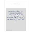 LES BIOGRAPHIES DES TROUBADOURS EN LANGUE PROVENCALE, PUBLIEES INTEGRALEMENT POUR LA PREMIERE FOIS AVEC UNE IN