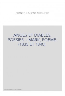 ANGES ET DIABLES. POESIES. - MARK, POEME. (1835 ET 1840).