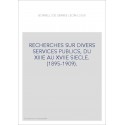 RECHERCHES SUR DIVERS SERVICES PUBLICS, DU XIIIE AU XVIIE SIECLE. (1895-1909).