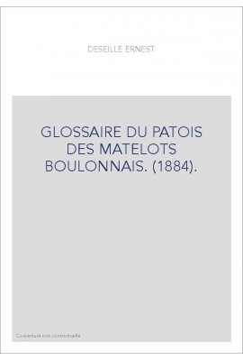 GLOSSAIRE DU PATOIS DES MATELOTS BOULONNAIS. (1884).