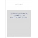 GLOSSAIRE DU PATOIS DES MATELOTS BOULONNAIS. (1884).