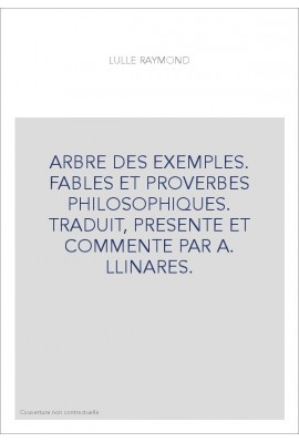 ARBRE DES EXEMPLES. FABLES ET PROVERBES PHILOSOPHIQUES. TRADUCTION EN FRANCAIS MODERNE