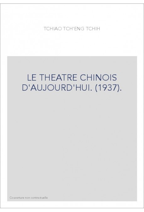 LE THEATRE CHINOIS D'AUJOURD'HUI. (1937).