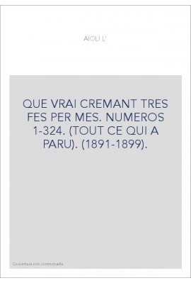 L'AIOLI. QUE VRAI CREMANT TRES FES PER MES. NUMEROS 1-324. (TOUT CE QUI A PARU). (1891-1899).