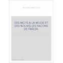 DES MOTS A LA MODE ET DES NOUVELLES FACONS DE PARLER.