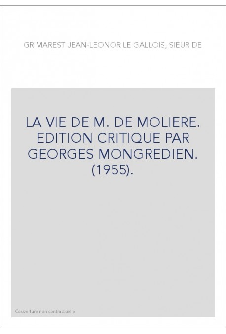 LA VIE DE M. DE MOLIERE. EDITION CRITIQUE PAR GEORGES MONGREDIEN. (1955).