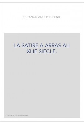 LA SATIRE A ARRAS AU XIIIE SIECLE.- "LA BATAILLE D'ENFER ET DE PARADIS" (ARRAS CONTRE PARIS),