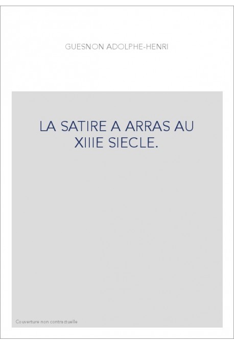 LA SATIRE A ARRAS AU XIIIE SIECLE.- "LA BATAILLE D'ENFER ET DE PARADIS" (ARRAS CONTRE PARIS),