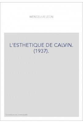 L'ESTHETIQUE DE CALVIN. (1937).