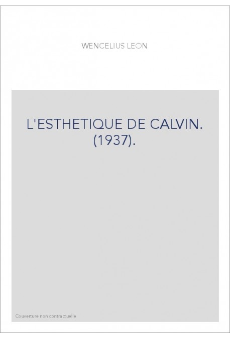 L'ESTHETIQUE DE CALVIN. (1937).