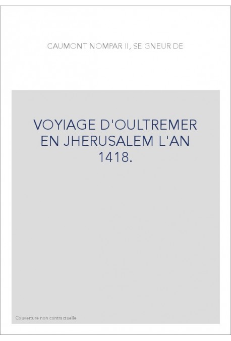 VOYAGE D'OULTREMER EN JHERUSALEM L'AN 1418.