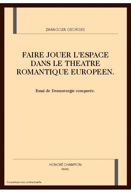 FAIRE JOUER L'ESPACE DANS LE THEATRE ROMANTIQUE EUROPEEN.