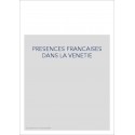 PRESENCES FRANCAISES DANS LA VENETIE