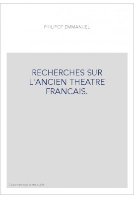 RECHERCHES SUR L'ANCIEN THEATRE FRANCAIS.