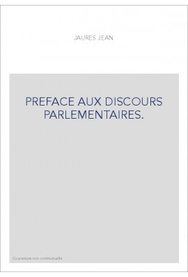 PREFACE AUX DISCOURS PARLEMENTAIRES. LE SOCIALISME ET LE RADICALISME EN 1885.(1904)