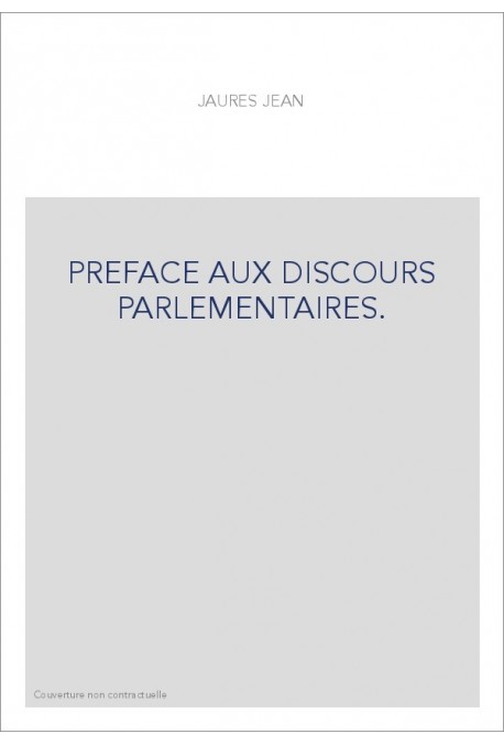 PREFACE AUX DISCOURS PARLEMENTAIRES. LE SOCIALISME ET LE RADICALISME EN 1885.(1904)