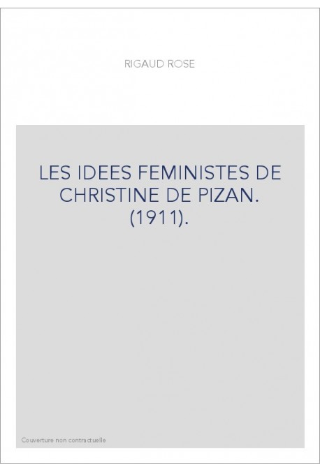 LES IDEES FEMINISTES DE CHRISTINE DE PIZAN. (1911).