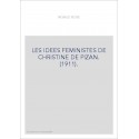 LES IDEES FEMINISTES DE CHRISTINE DE PIZAN. (1911).