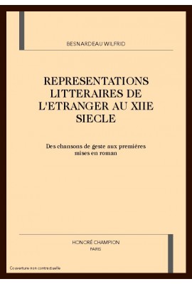 REPRESENTATIONS LITTERAIRES DE L'ETRANGER AU XIIE SIECLE