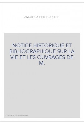 NOTICE HISTORIQUE ET BIBLIOGRAPHIQUE SUR LA VIE ET LES OUVRAGES DE M. LAURENT JOUBERT